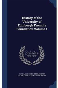 History of the University of Edinburgh From its Foundation Volume 1