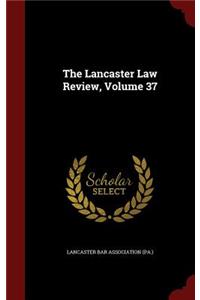 The Lancaster Law Review, Volume 37