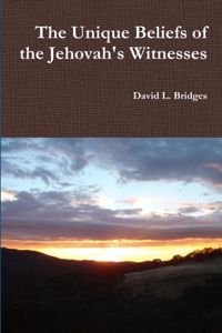 The Unique Beliefs of the Jehovah's Witnesses