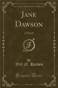 Jane Dawson: A Novel (Classic Reprint)