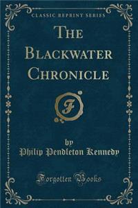 The Blackwater Chronicle (Classic Reprint)