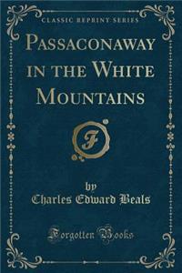 Passaconaway in the White Mountains (Classic Reprint)