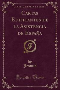 Cartas Edificantes de la Asistencia de España (Classic Reprint)