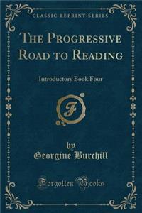 The Progressive Road to Reading: Introductory Book Four (Classic Reprint)