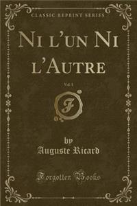 Ni l'Un Ni l'Autre, Vol. 1 (Classic Reprint)