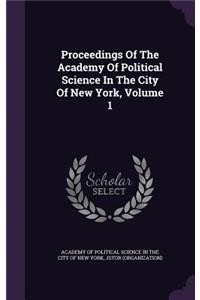 Proceedings of the Academy of Political Science in the City of New York, Volume 1