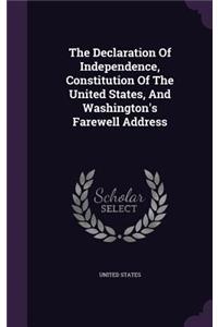 The Declaration Of Independence, Constitution Of The United States, And Washington's Farewell Address