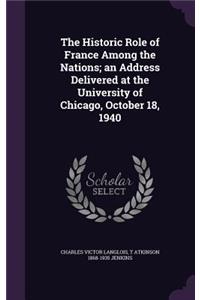 Historic Role of France Among the Nations; an Address Delivered at the University of Chicago, October 18, 1940