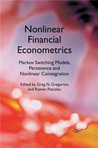 Nonlinear Financial Econometrics: Markov Switching Models, Persistence and Nonlinear Cointegration