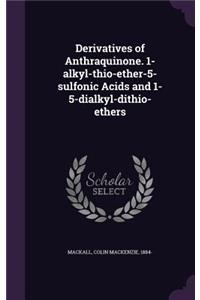 Derivatives of Anthraquinone. 1-alkyl-thio-ether-5-sulfonic Acids and 1-5-dialkyl-dithio-ethers
