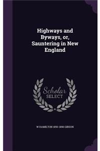 Highways and Byways, or, Sauntering in New England