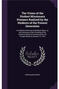 Vision of the Student Missionary Pioneers Realized by the Students of the Present Generation