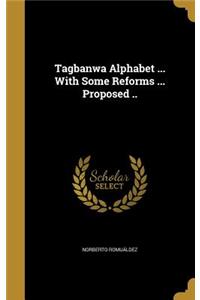Tagbanwa Alphabet ... With Some Reforms ... Proposed ..