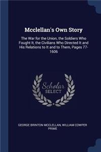 Mcclellan's Own Story
