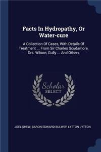 Facts In Hydropathy, Or Water-cure