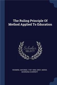 The Ruling Principle Of Method Applied To Education