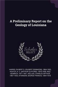 A Preliminary Report on the Geology of Louisiana