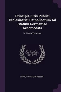 Principia Iuris Publici Ecclesiastici Catholicorum Ad Statum Germaniae Accomodata
