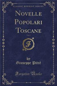 Novelle Popolari Toscane, Vol. 1 (Classic Reprint)