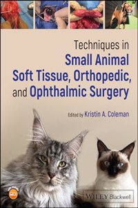 Techniques in Small Animal Soft Tissue, Orthopedic, and Ophthalmic Surgery