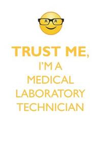 TRUST ME, I'M A MEDICAL LABORATORY TECHNICIAN AFFIRMATIONS WORKBOOK Positive Affirmations Workbook. Includes