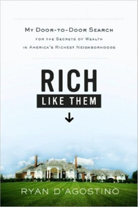 Rich Like Them: My Door-To-Door Search for the Secrets of Wealth in America's Richest Neighborhoods