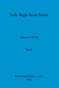 Early Anglo-Saxon Sussex, Part ii