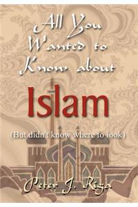 All You Wanted to Know About Islam (but Didn't Know Where to Look)