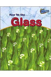 How We Use Glass