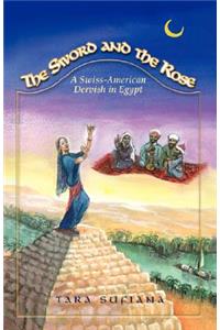 Sword and the Rose: A Swiss-american Dervish in Egypt