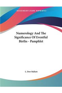 Numerology And The Significance Of Eventful Births - Pamphlet