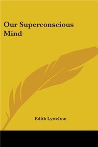 Our Superconscious Mind