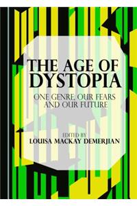 The Age of Dystopia: One Genre, Our Fears and Our Future