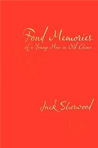 Fond Memories of a Young Man in Old China