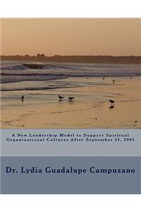 New Leadership Model to Support Spiritual Organizational Cultures After September 11, 2001