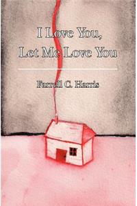 I Love You, Let Me Love You