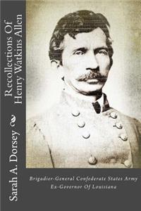 Recollections of Henry Watkins Allen: Brigadier-General Confederate States Army Ex-Governor of Louisiana