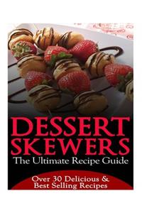 Dessert Skewers - The Ultimate Recipe Guide