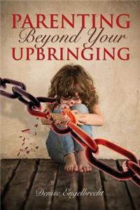 Parenting Beyond Your Upbringing