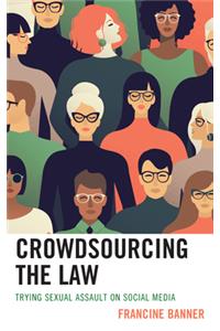 Crowdsourcing the Law: Trying Sexual Assault on Social Media