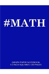 #MATH Graph Paper Notebook 1/2 inch squares 120 pages
