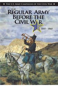 The Regular Army Before the Civil War 1845 - 1860
