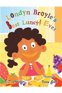 Londyn Broyle'S Best Lunch Ever