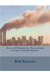 Acts of Domestic Terrorism in the United States