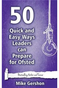 50 Quick and Easy Ways Leaders Can Prepare for Ofsted