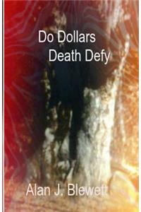 Do Dollars Death Defy