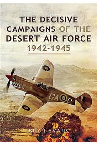 The Decisive Campaigns of the Desert Air Force, 1942-1945