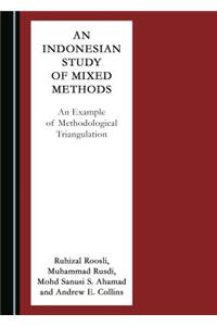 Indonesian Study of Mixed Methods: An Example of Methodological Triangulation
