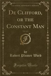 de Clifford, or the Constant Man, Vol. 3 of 3 (Classic Reprint)