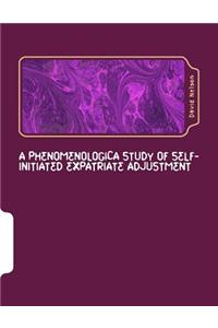 Phenomenologica Study of Self-Initiated Expatriate Adjustment